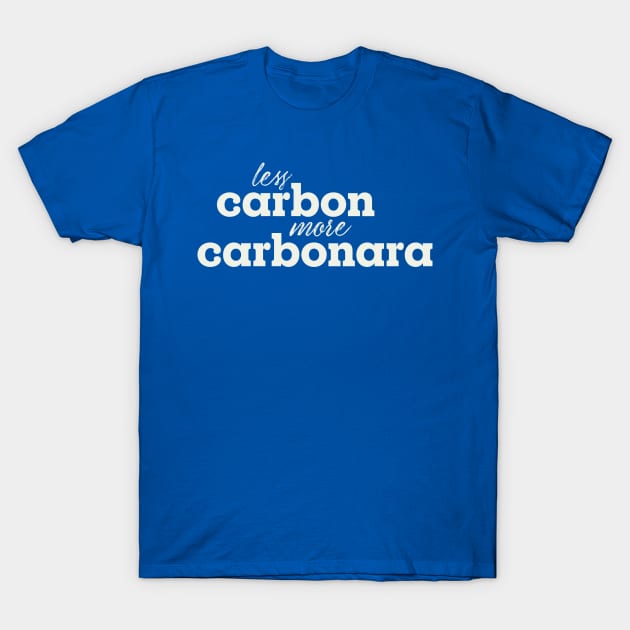 Less carbon, more carbonara T-Shirt by SpilloDesign